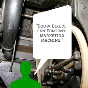 Bouw Direct een Content Marketing Machine