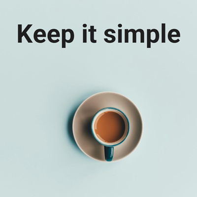 Keep it simple