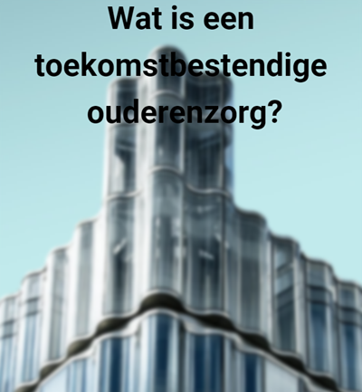 toekomstbestendige ouderenzorg